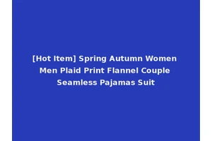 [Hot Item] Spring Autumn Women Men Plaid Print Flannel Couple Seamless Pajamas Suit
