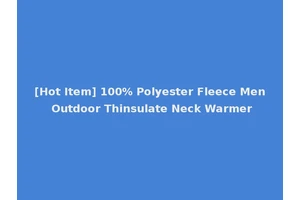 [Hot Item] 100% Polyester Fleece Men Outdoor Thinsulate Neck Warmer