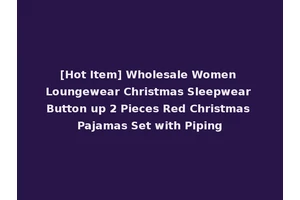 [Hot Item] Wholesale Women Loungewear Christmas Sleepwear Button up 2 Pieces Red Christmas Pajamas Set with Piping