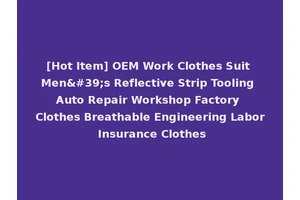 [Hot Item] OEM Work Clothes Suit Men's Reflective Strip Tooling Auto Repair Workshop Factory Clothes Breathable Engineering Labor Insurance Clothes
