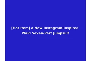 [Hot Item] a New Instagram-Inspired Plaid Seven-Part Jumpsuit