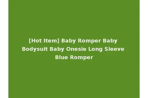 [Hot Item] Baby Romper Baby Bodysuit Baby Onesie Long Sleeve Blue Romper
