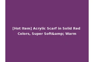 [Hot Item] Acrylic Scarf in Solid Red Colors, Super Soft&amp; Warm