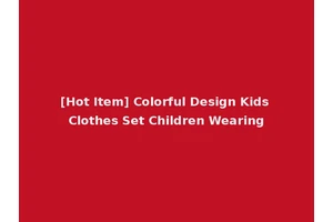[Hot Item] Colorful Design Kids Clothes Set Children Wearing