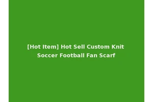 [Hot Item] Hot Sell Custom Knit Soccer Football Fan Scarf