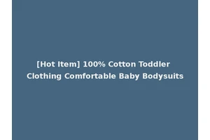 [Hot Item] 100% Cotton Toddler Clothing Comfortable Baby Bodysuits