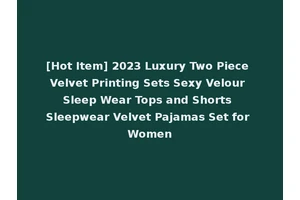 [Hot Item] 2023 Luxury Two Piece Velvet Printing Sets Sexy Velour Sleep Wear Tops and Shorts Sleepwear Velvet Pajamas Set for Women