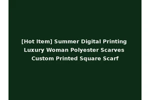 [Hot Item] Summer Digital Printing Luxury Woman Polyester Scarves Custom Printed Square Scarf