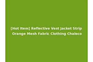 [Hot Item] Reflective Vest Jacket Strip Orange Mesh Fabric Clothing Chaleco