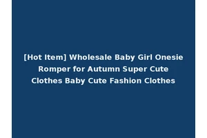 [Hot Item] Wholesale Baby Girl Onesie Romper for Autumn Super Cute Clothes Baby Cute Fashion Clothes