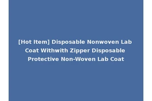 [Hot Item] Disposable Nonwoven Lab Coat Withwith Zipper Disposable Protective Non-Woven Lab Coat
