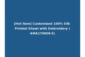 [Hot Item] Customized 100% Silk Printed Shawl with Embroidery (AMA170609-5)