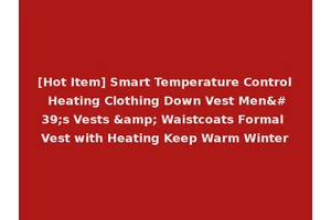 [Hot Item] Smart Temperature Control Heating Clothing Down Vest Men's Vests &amp; Waistcoats Formal Vest with Heating Keep Warm Winter