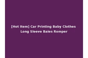 [Hot Item] Car Printing Baby Clothes Long Sleeve Baies Romper