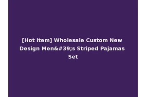 [Hot Item] Wholesale Custom New Design Men's Striped Pajamas Set