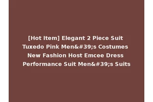 [Hot Item] Elegant 2 Piece Suit Tuxedo Pink Men's Costumes New Fashion Host Emcee Dress Performance Suit Men's Suits