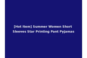 [Hot Item] Summer Women Short Sleeves Star Printing Pant Pyjamas