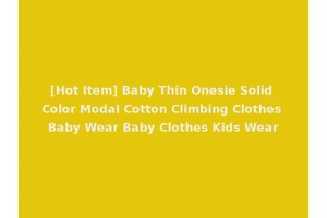 [Hot Item] Baby Thin Onesie Solid Color Modal Cotton Climbing Clothes Baby Wear Baby Clothes Kids Wear