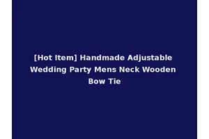 [Hot Item] Handmade Adjustable Wedding Party Mens Neck Wooden Bow Tie