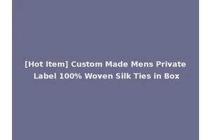 [Hot Item] Custom Made Mens Private Label 100% Woven Silk Ties in Box