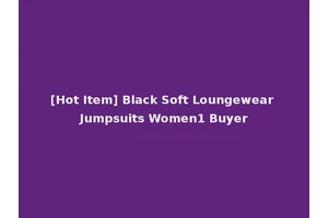 [Hot Item] Black Soft Loungewear Jumpsuits Women1 Buyer