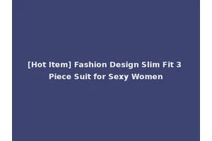 [Hot Item] Fashion Design Slim Fit 3 Piece Suit for Sexy Women