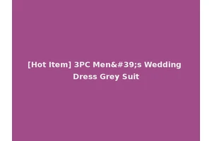 [Hot Item] 3PC Men's Wedding Dress Grey Suit
