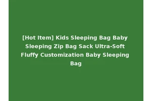 [Hot Item] Kids Sleeping Bag Baby Sleeping Zip Bag Sack Ultra-Soft Fluffy Customization Baby Sleeping Bag