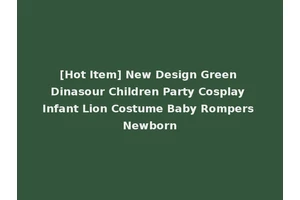 [Hot Item] New Design Green Dinasour Children Party Cosplay Infant Lion Costume Baby Rompers Newborn