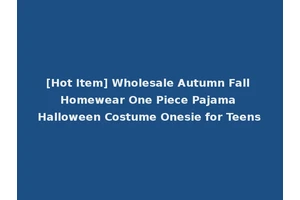 [Hot Item] Wholesale Autumn Fall Homewear One Piece Pajama Halloween Costume Onesie for Teens