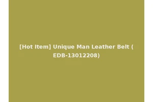 [Hot Item] Unique Man Leather Belt (EDB-13012208)