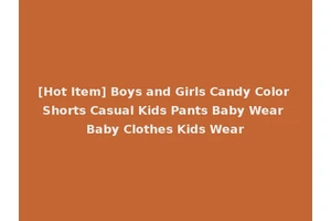 [Hot Item] Boys and Girls Candy Color Shorts Casual Kids Pants Baby Wear Baby Clothes Kids Wear