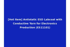 [Hot Item] Antistatic ESD Labcoat with Conductive Yarn for Electronics Production (ES11101)