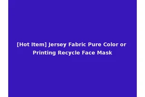[Hot Item] Jersey Fabric Pure Color or Printing Recycle Face Mask