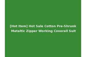 [Hot Item] Hot Sale Cotton Pre-Shrunk Mataltic Zipper Working Coverall Suit