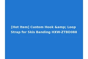 [Hot Item] Custom Hook &amp; Loop Strap for Skis Banding HXW-ZTBD088