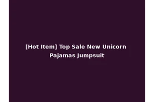 [Hot Item] Top Sale New Unicorn Pajamas Jumpsuit