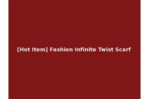 [Hot Item] Fashion Infinite Twist Scarf