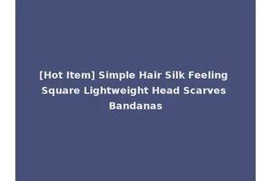 [Hot Item] Simple Hair Silk Feeling Square Lightweight Head Scarves Bandanas