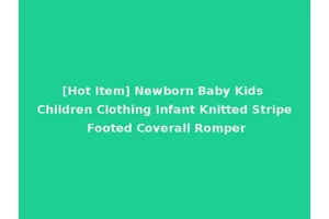 [Hot Item] Newborn Baby Kids Children Clothing Infant Knitted Stripe Footed Coverall Romper