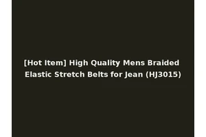 [Hot Item] High Quality Mens Braided Elastic Stretch Belts for Jean (HJ3015)