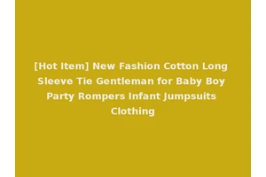[Hot Item] New Fashion Cotton Long Sleeve Tie Gentleman for Baby Boy Party Rompers Infant Jumpsuits Clothing