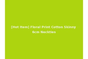 [Hot Item] Floral Print Cotton Skinny 6cm Neckties