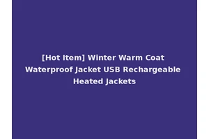 [Hot Item] Winter Warm Coat Waterproof Jacket USB Rechargeable Heated Jackets