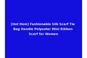 [Hot Item] Fashionable Silk Scarf Tie Bag Handle Polyester Mini Ribbon Scarf for Women