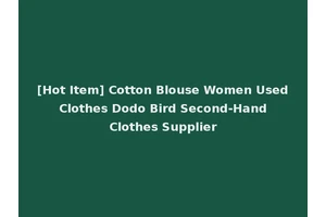 [Hot Item] Cotton Blouse Women Used Clothes Dodo Bird Second-Hand Clothes Supplier