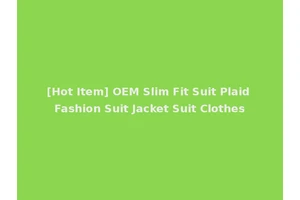 [Hot Item] OEM Slim Fit Suit Plaid Fashion Suit Jacket Suit Clothes