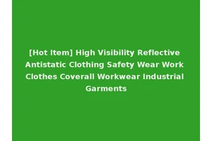 [Hot Item] High Visibility Reflective Antistatic Clothing Safety Wear Work Clothes Coverall Workwear Industrial Garments