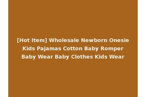 [Hot Item] Wholesale Newborn Onesie Kids Pajamas Cotton Baby Romper Baby Wear Baby Clothes Kids Wear