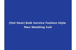 [Hot Item] Bulk Service Fashion Style Men Wedding Suit